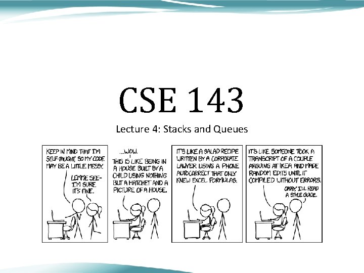 CSE 143 Lecture 4: Stacks and Queues 