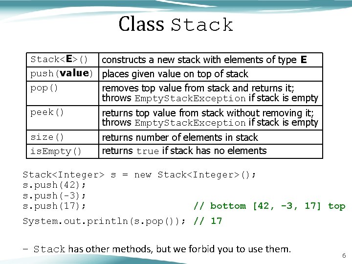 Class Stack<E>() constructs a new stack with elements of type E push(value) places given