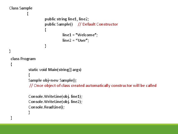 Class Sample { } public string line 1, line 2; public Sample() // Default