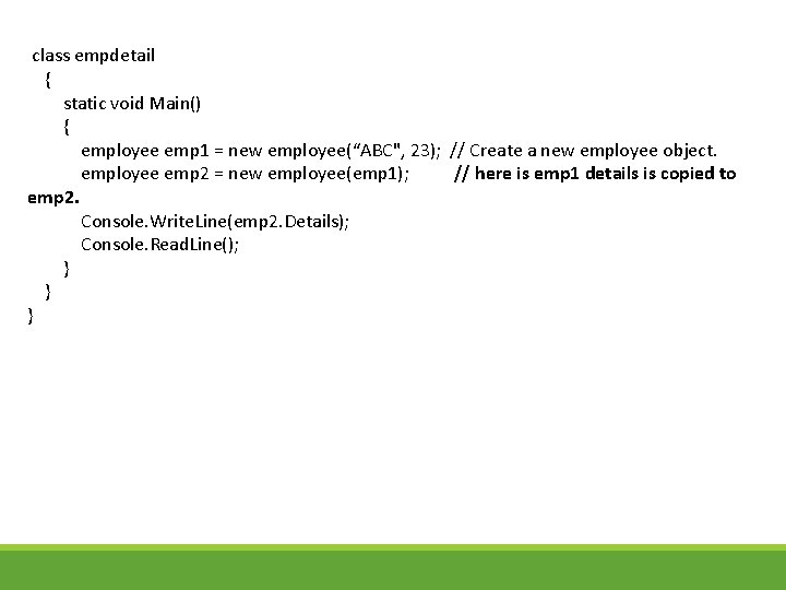 class empdetail { static void Main() { employee emp 1 = new employee(“ABC", 23);