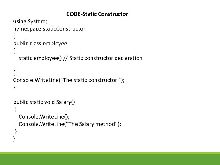 CODE-Static Constructor using System; namespace static. Constructor { public class employee { static employee()