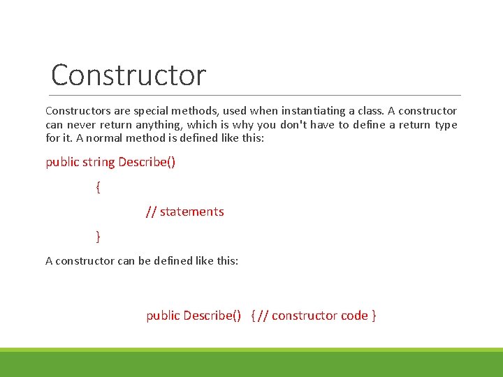 Constructors are special methods, used when instantiating a class. A constructor can never return