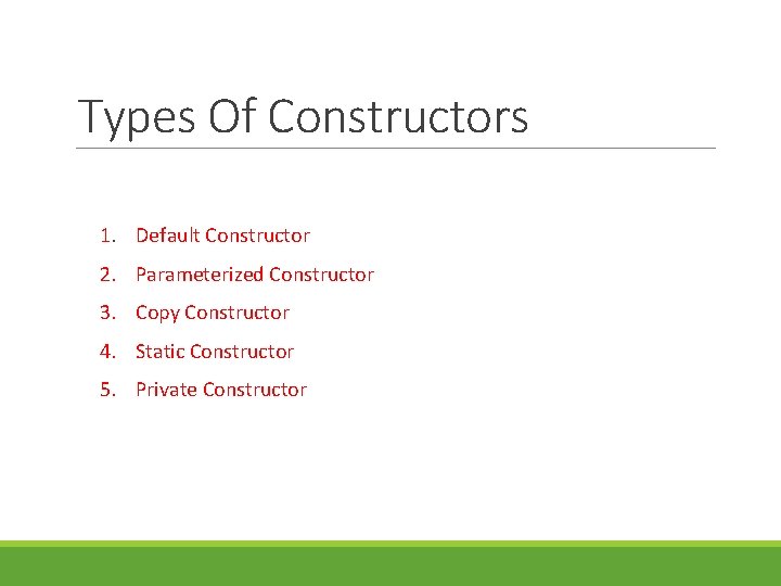 Types Of Constructors 1. Default Constructor 2. Parameterized Constructor 3. Copy Constructor 4. Static