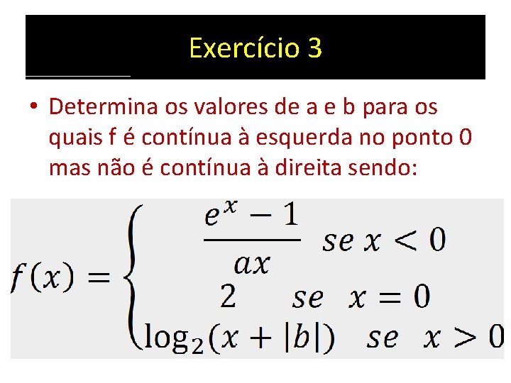 Exercício 3 • Determina os valores de a e b para os quais f
