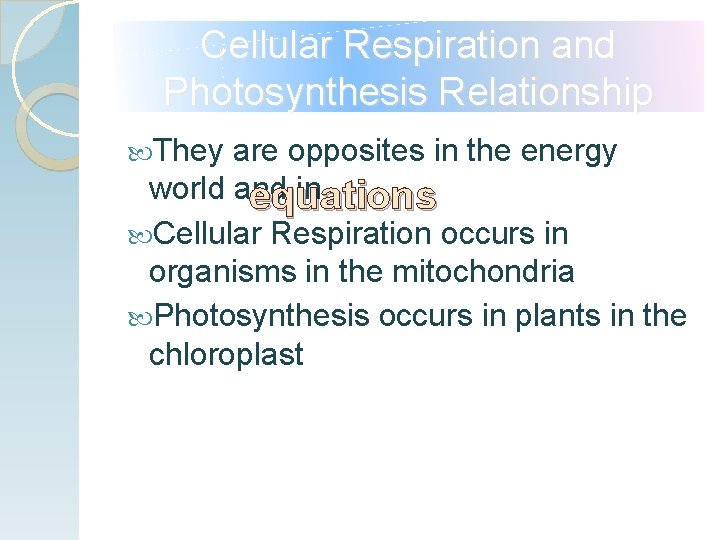 Cellular Respiration and Photosynthesis Relationship They are opposites in the energy world and in