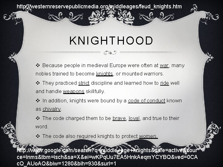 http: //westernreservepublicmedia. org/middleages/feud_knights. htm KNIGHTHOOD v Because people in medieval Europe were often at