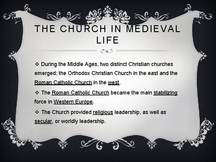 THE CHURCH IN MEDIEVAL LIFE v During the Middle Ages, two distinct Christian churches