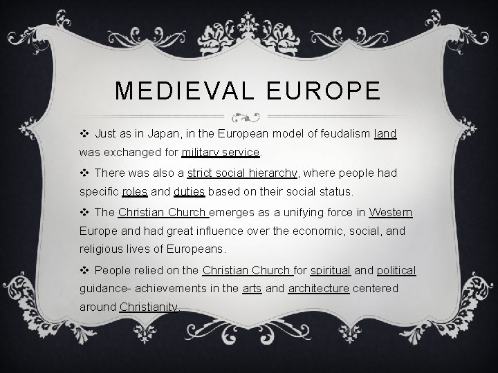 MEDIEVAL EUROPE v Just as in Japan, in the European model of feudalism land