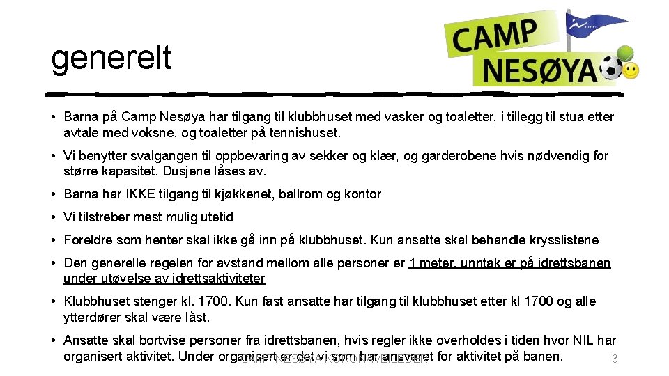 generelt • Barna på Camp Nesøya har tilgang til klubbhuset med vasker og toaletter,