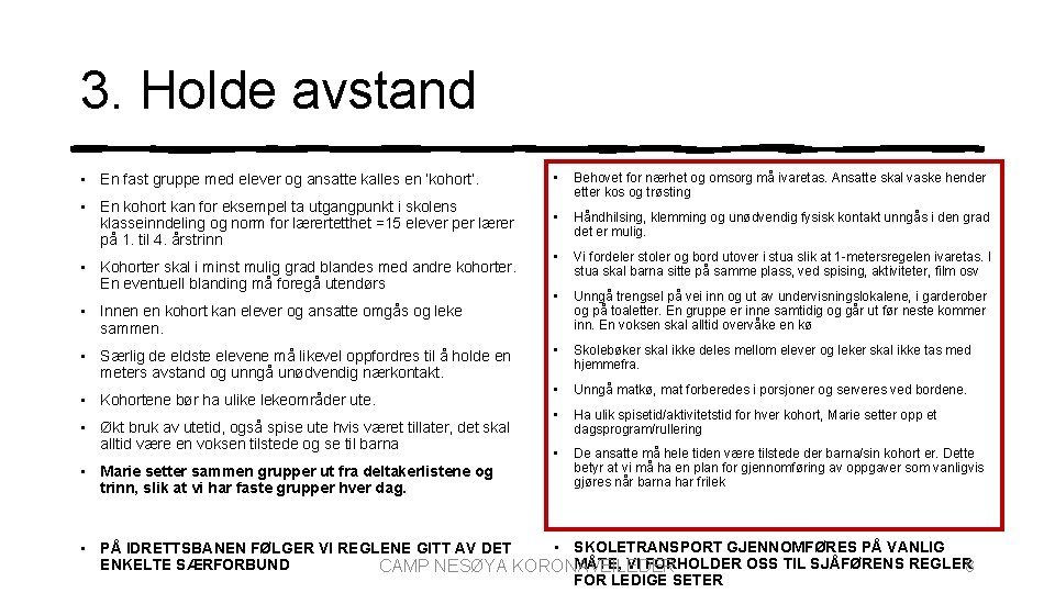 3. Holde avstand • En fast gruppe med elever og ansatte kalles en ‘kohort’.