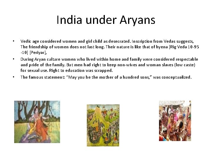 India under Aryans • • • Vedic age considered women and girl child as