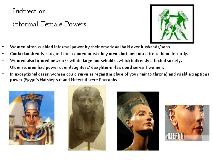 Indirect or informal Female Powers • • • Women often wielded informal power by