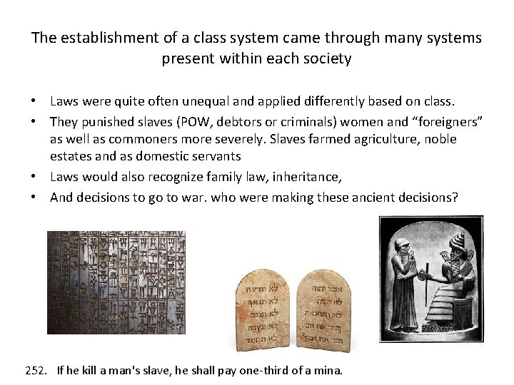 The establishment of a class system came through many systems present within each society