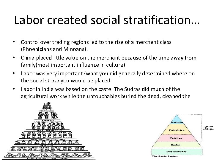 Labor created social stratification… • Control over trading regions led to the rise of