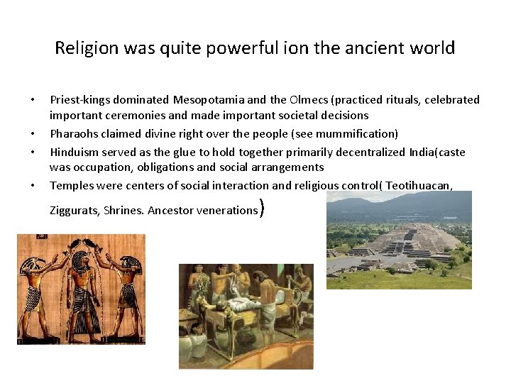 Religion was quite powerful ion the ancient world • • Priest-kings dominated Mesopotamia and