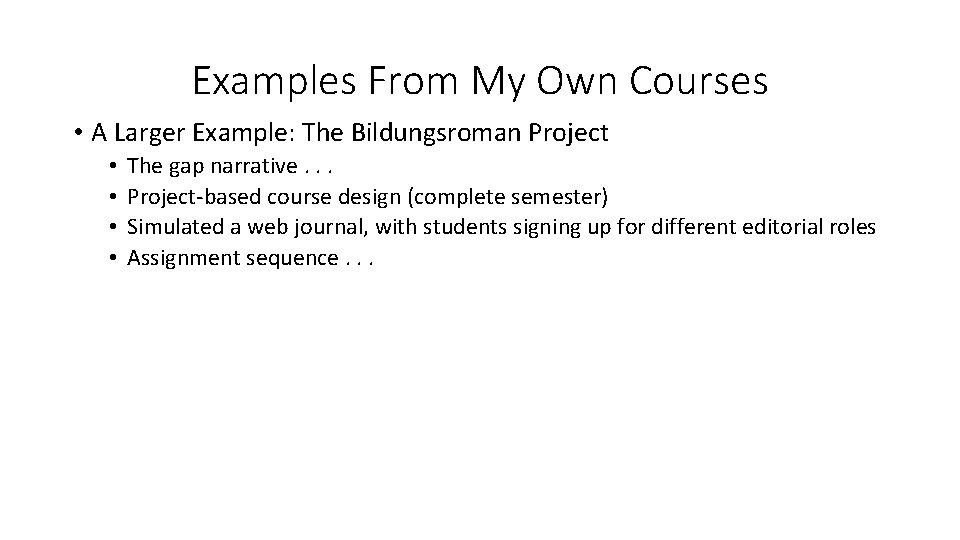 Examples From My Own Courses • A Larger Example: The Bildungsroman Project • •