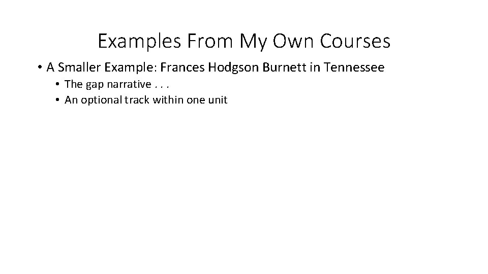 Examples From My Own Courses • A Smaller Example: Frances Hodgson Burnett in Tennessee