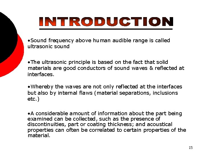  • Sound frequency above human audible range is called ultrasonic sound • The