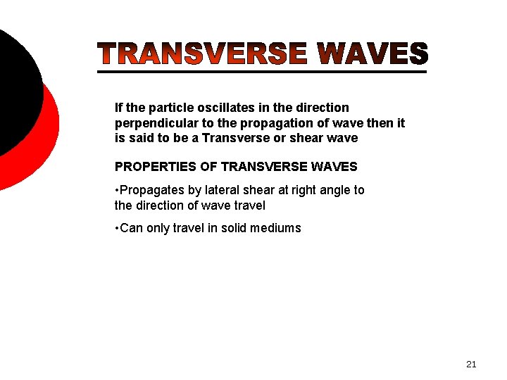 If the particle oscillates in the direction perpendicular to the propagation of wave then