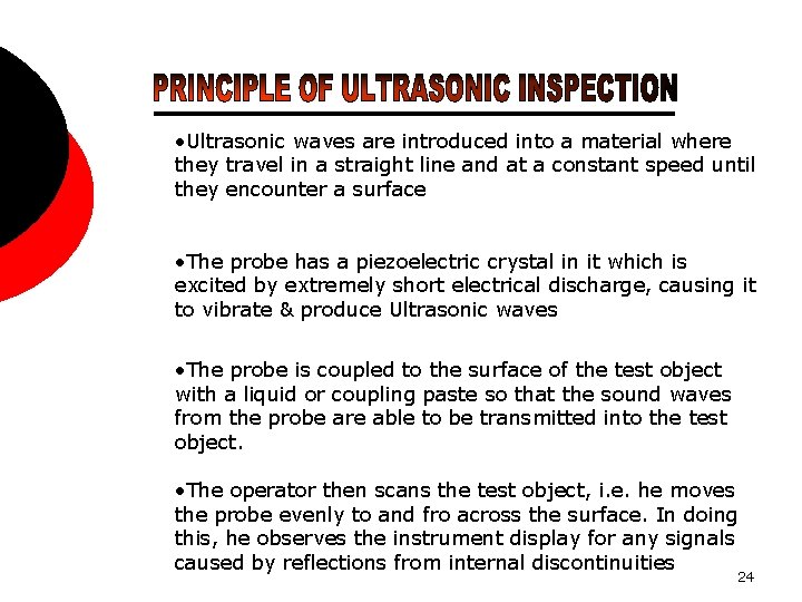  • Ultrasonic waves are introduced into a material where they travel in a