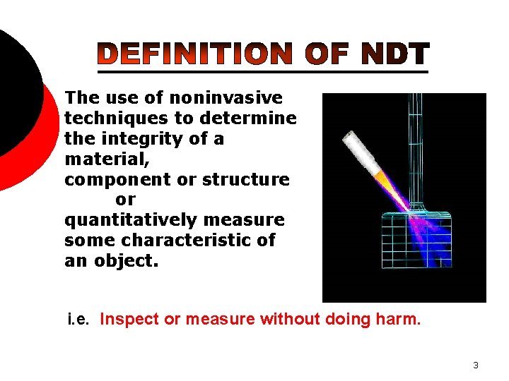 The use of noninvasive techniques to determine the integrity of a material, component or