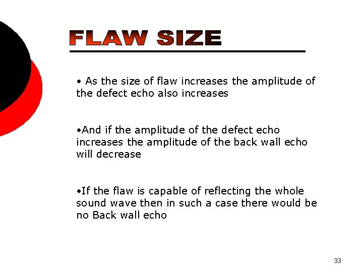  • As the size of flaw increases the amplitude of the defect echo