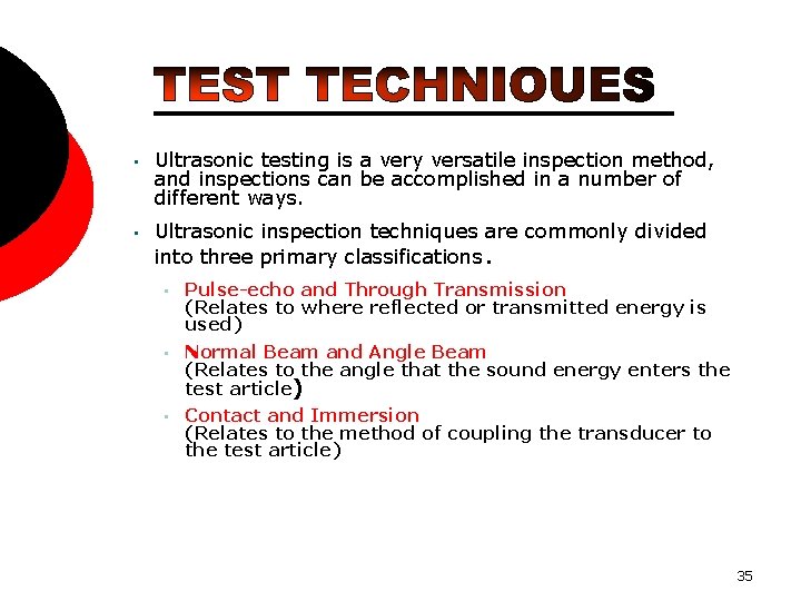  • Ultrasonic testing is a very versatile inspection method, and inspections can be