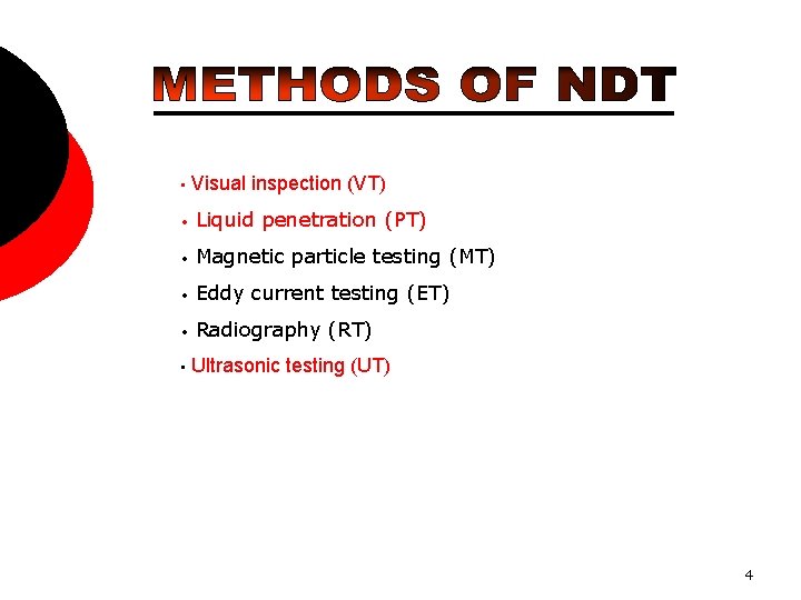  • Visual inspection (VT) • Liquid penetration (PT) • Magnetic particle testing (MT)