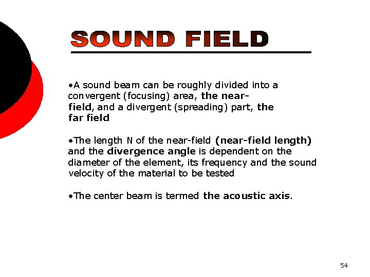  • A sound beam can be roughly divided into a convergent (focusing) area,