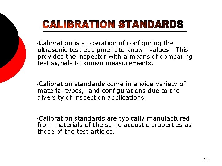  • Calibration is a operation of configuring the ultrasonic test equipment to known