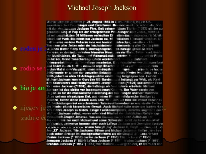 Michael Joseph Jackson l rođen je 29. kolovoza 1958. godine l rodio se u
