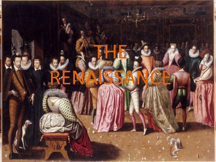 THE RENAISSANCE In the 14 th century in