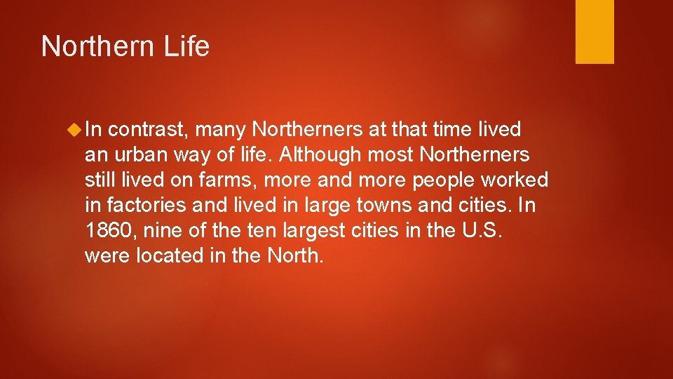Northern Life In contrast, many Northerners at that time lived an urban way of