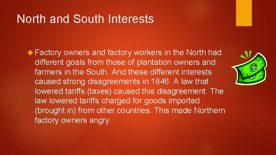 North and South Interests Factory owners and factory workers in the North had different