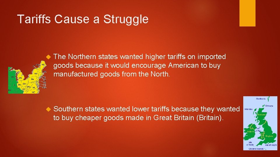 Tariffs Cause a Struggle The Northern states wanted higher tariffs on imported goods because