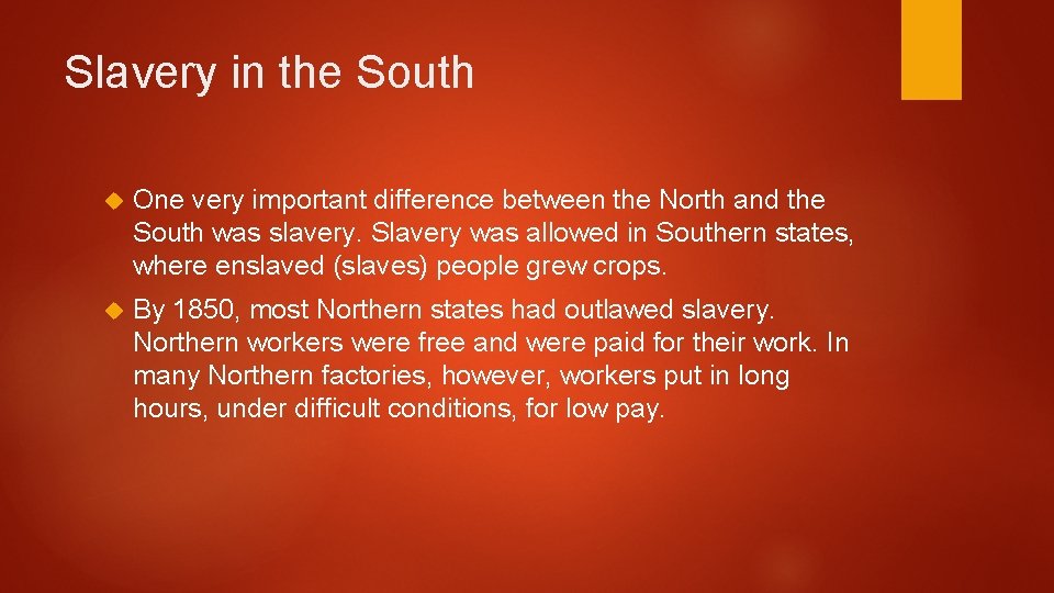 Slavery in the South One very important difference between the North and the South