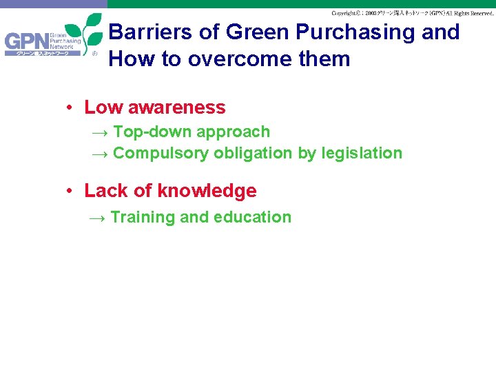 Barriers of Green Purchasing and How to overcome them • Low awareness → Top-down