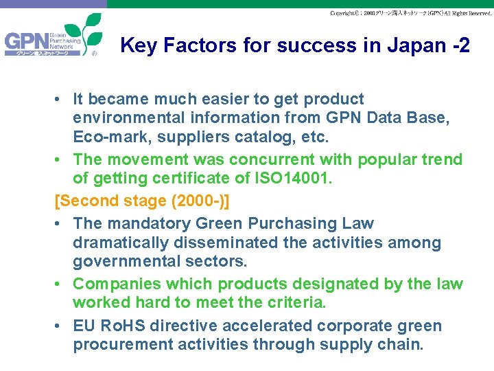 Key Factors for success in Japan -2 • It became much easier to get