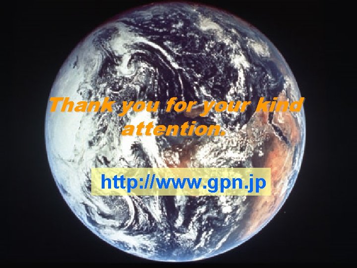 Thank you for your kind attention. http: //www. gpn. jp 