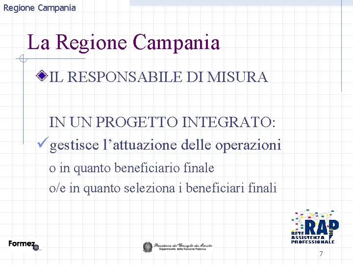 Regione Campania La Regione Campania IL RESPONSABILE DI MISURA IN UN PROGETTO INTEGRATO: ügestisce