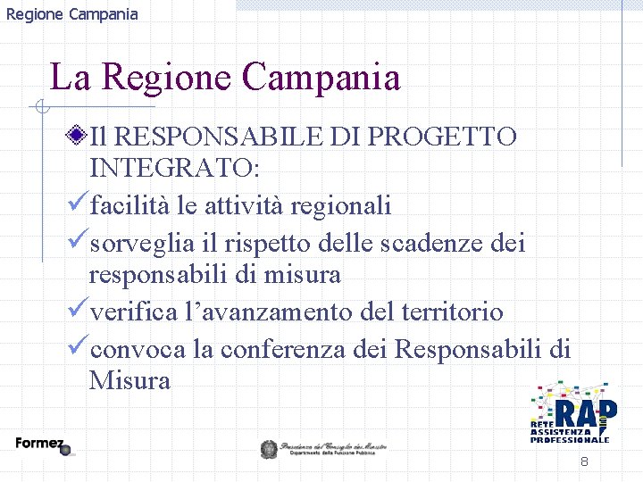 Regione Campania La Regione Campania Il RESPONSABILE DI PROGETTO INTEGRATO: üfacilità le attività regionali