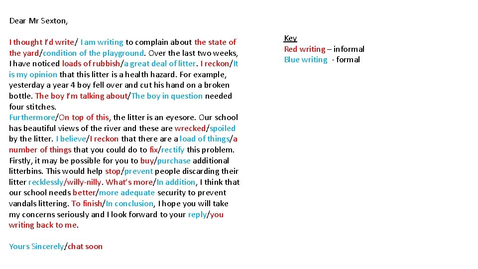 Dear Mr Sexton, I thought I’d write/ I am writing to complain about the