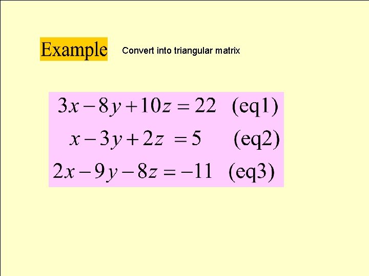 Convert into triangular matrix 