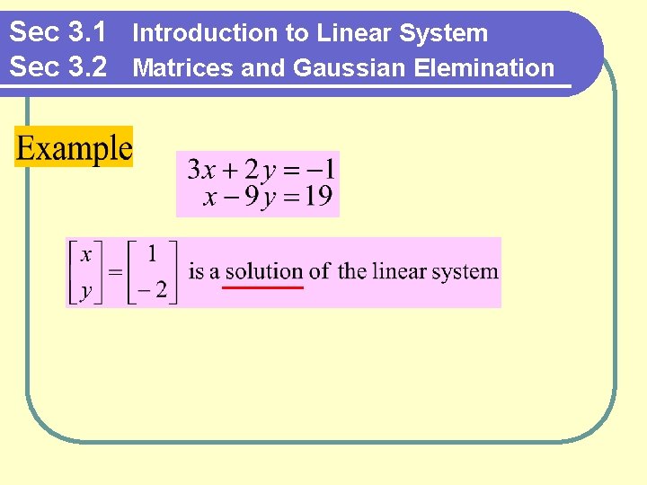 Sec 3. 1 Introduction to Linear System Sec 3. 2 Matrices and Gaussian Elemination