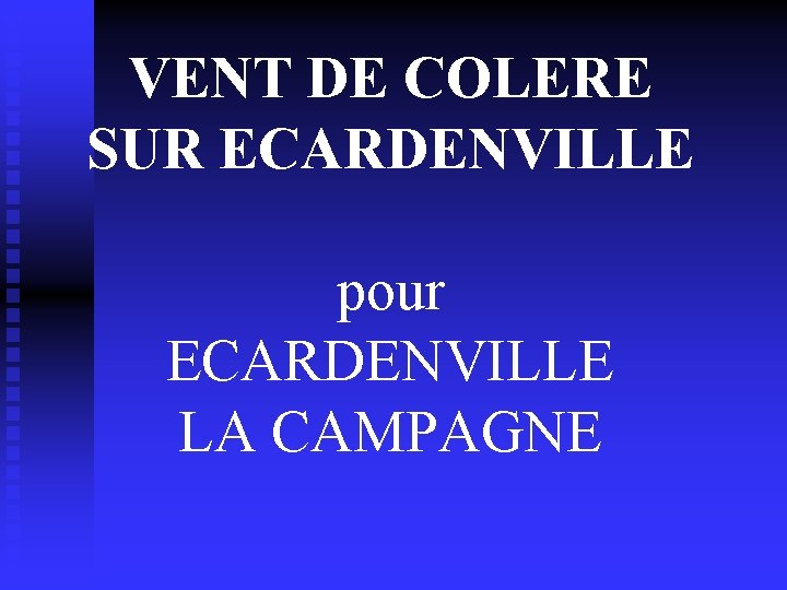 VENT DE COLERE SUR ECARDENVILLE pour ECARDENVILLE LA CAMPAGNE 