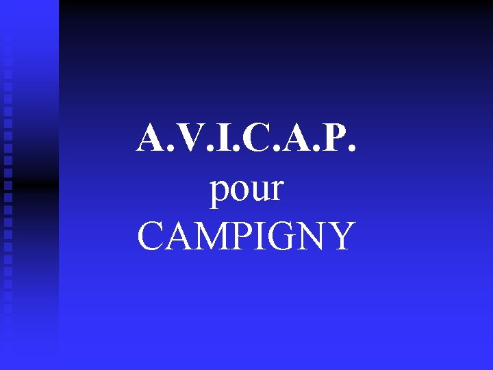 A. V. I. C. A. P. pour CAMPIGNY 
