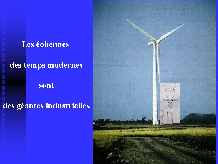 Les éoliennes des temps modernes sont des géantes industrielles 