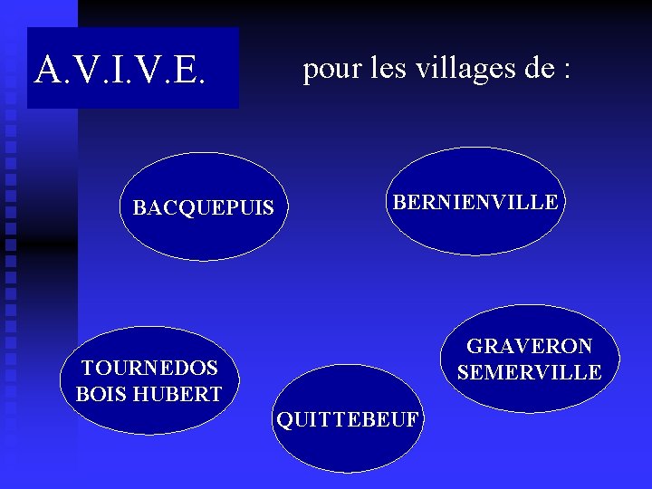 A. V. I. V. E. BACQUEPUIS pour les villages de : BERNIENVILLE GRAVERON SEMERVILLE