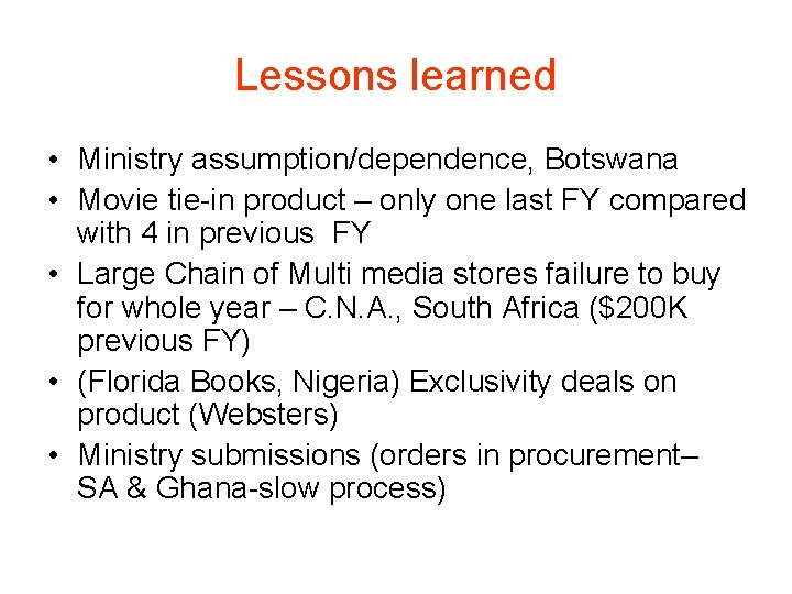 Lessons learned • Ministry assumption/dependence, Botswana • Movie tie-in product – only one last