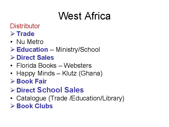 West Africa Distributor Ø Trade • Nu Metro Ø Education – Ministry/School Ø Direct